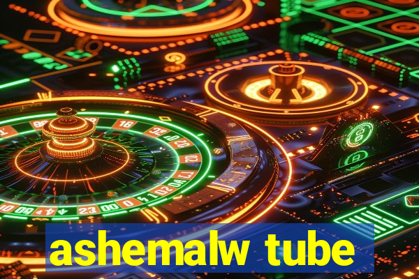 ashemalw tube